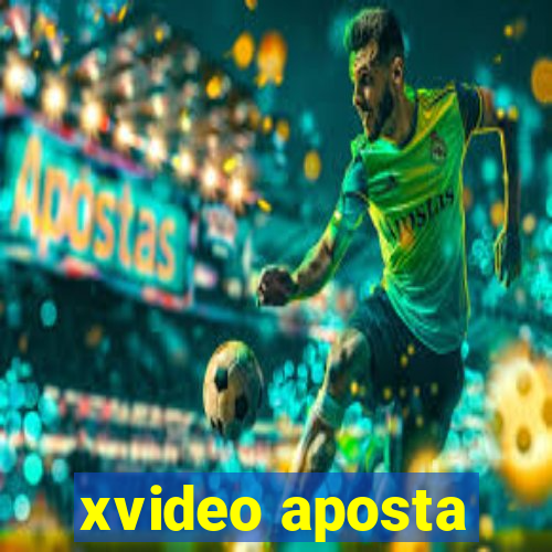 xvideo aposta